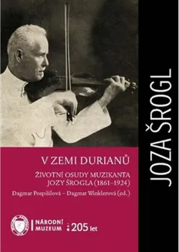 Dagmar Pospíšilová, Dagmar Winklerová - V zemi durianů - Životní osudy muzikanta Jozy Šrogla (1861–1924)