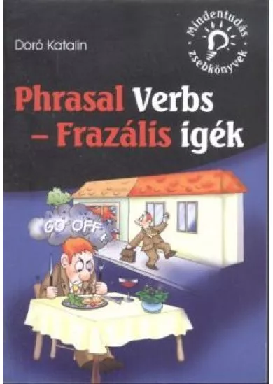 Phrasal Verbs - Frazális igék /Mindentudás zsebkönyvek