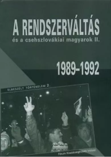 A rendszerváltás és a csehszlovákiai magyarok II. 1989- 1992