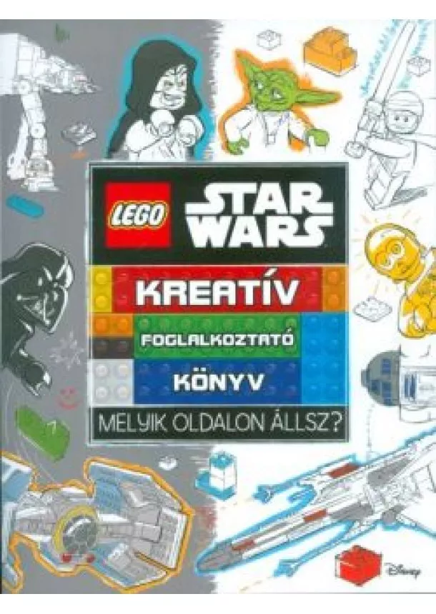 Foglalkoztató Könyv - Lego Star Wars: Melyik oldalon állsz? - Kreatív foglakoztatókönyv