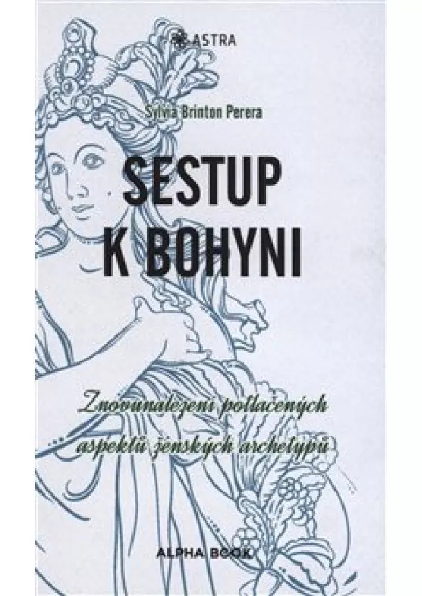 Sylvia Brinton Perera - Sestup k bohyni - Znovunalezení potlačených aspektů ženských archetypů