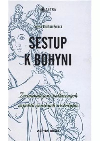 Sestup k bohyni - Znovunalezení potlačených aspektů ženských archetypů