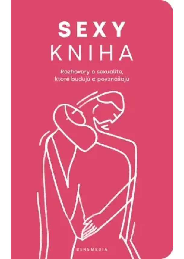 Sexy kniha - Rozhovory o sexualite, ktoré budujú a povznášajú