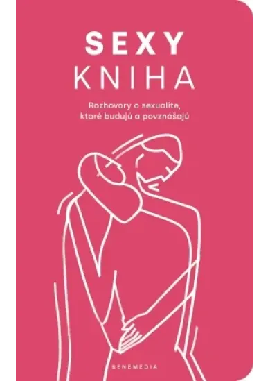 Sexy kniha - Rozhovory o sexualite, ktoré budujú a povznášajú