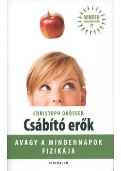 CSÁBÍTÓ ERŐK - AVAGY A MINDENNAPOK FIZIKÁJA