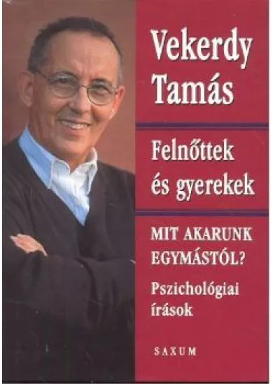 FELNŐTTEK ÉS GYEREKEK - MIT AKARUNK EGYMÁSTÓL?