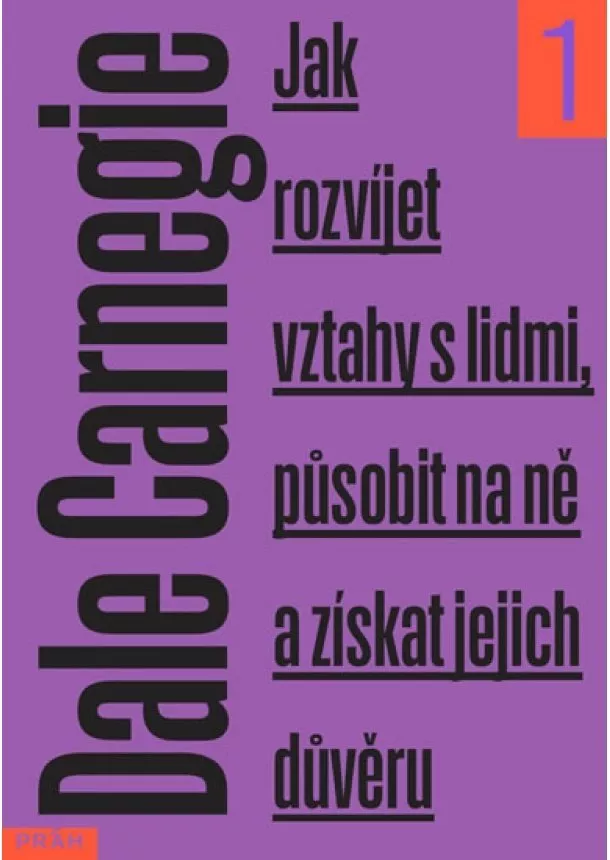 Dale Carnegie  - Jak rozvíjet vztahy s lidmi, působit na ně a získat jejich důvěru - 2.vydání