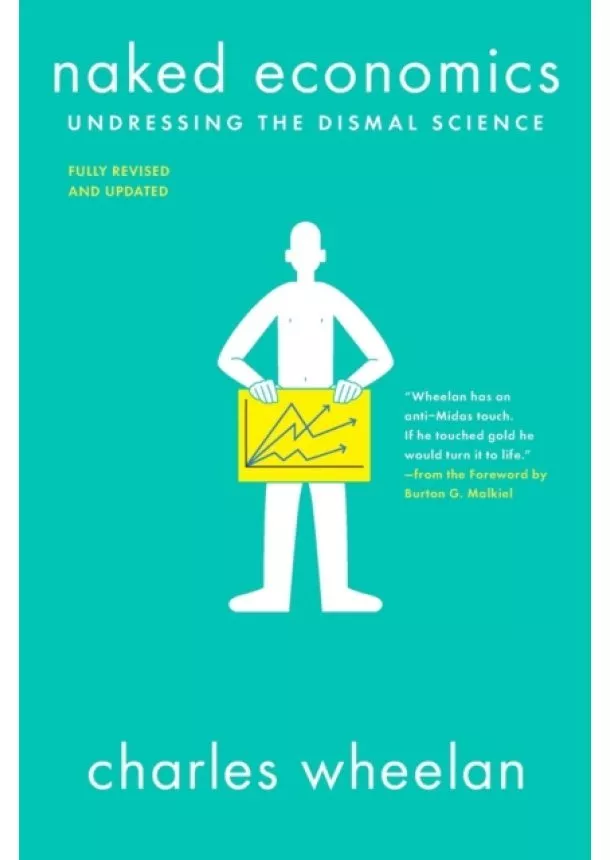 Charles (Dartmouth College) Wheelan - Naked Economics
