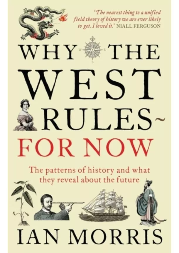 Ian Morris - Why The West Rules - For Now