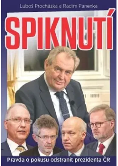 Spiknutí - Pravda o pokusu odstranit prezidenta ČR