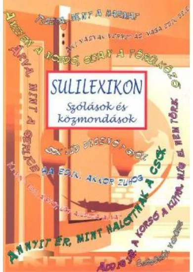 SULILEXIKON /SZÓLÁSOK ÉS KÖZMONDÁSOK