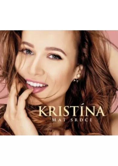 CD -  Kristína -  Mať srdce