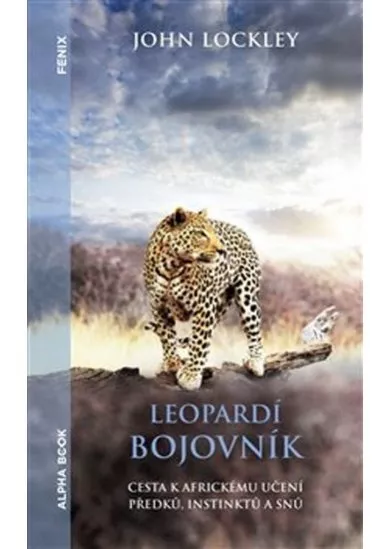 Leopardí bojovník - Cesta k africkému učení předků, instinktů a snů