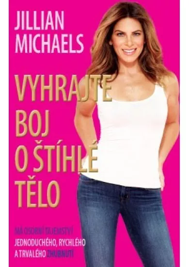 Vyhrajte boj o štíhlé tělo - Má osobní tajemství jednoduchého, rychlého a trvalého zhubnutí