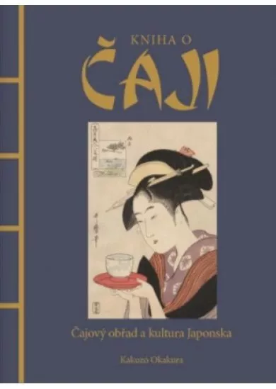 Kniha o čaji - Čajové obřady a kultura Japonska