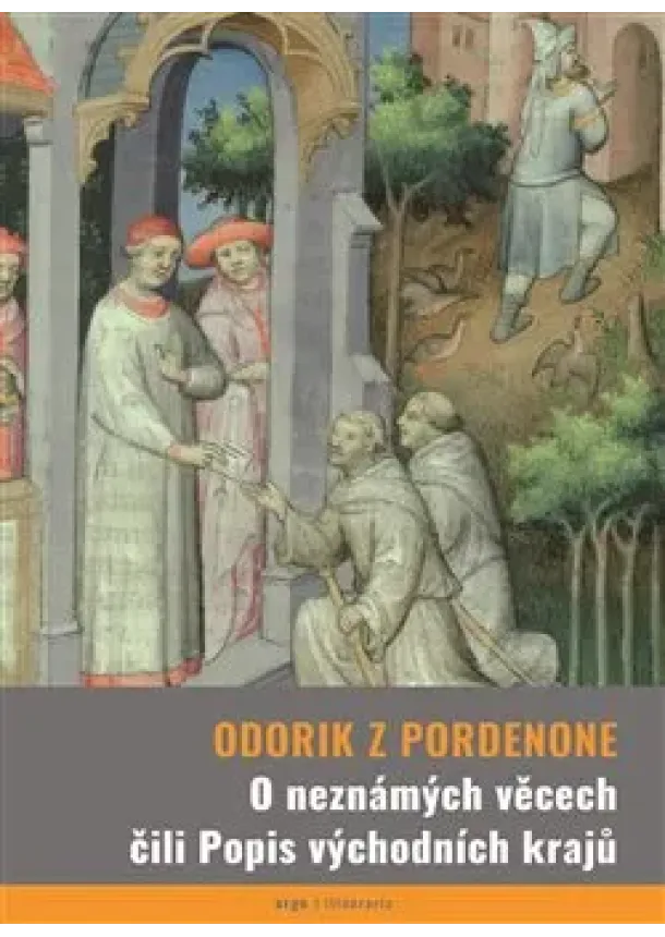 Odorik z Pordenone - O neznámých věcech čili Popis východních krajů