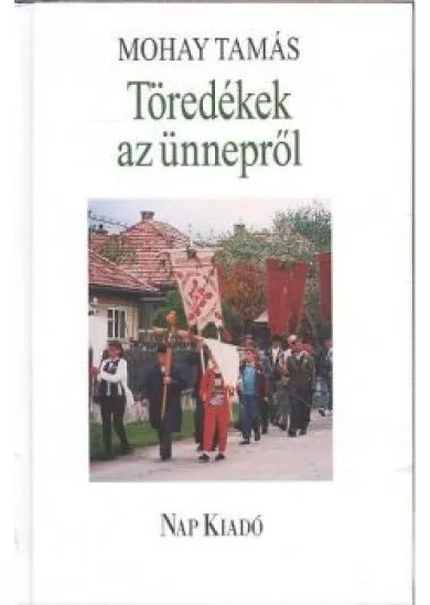 TÖREDÉKEK AZ ÜNNEPRŐL