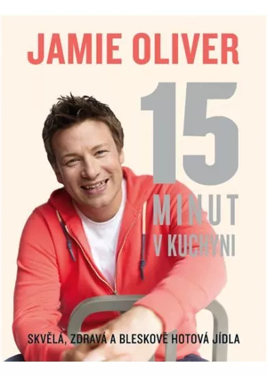 Jamie Oliver - 15 minut v kuchyni