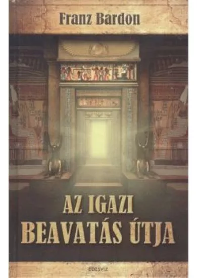 Az igazi beavatás útja /Tízszintes tanfolyam - elmélet és gyakorlat