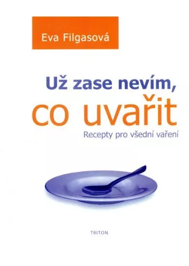 Už zase nevím, co uvařit - Recepty pro všední vaření