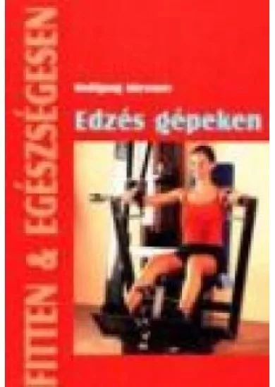 EDZÉS GÉPEKEN