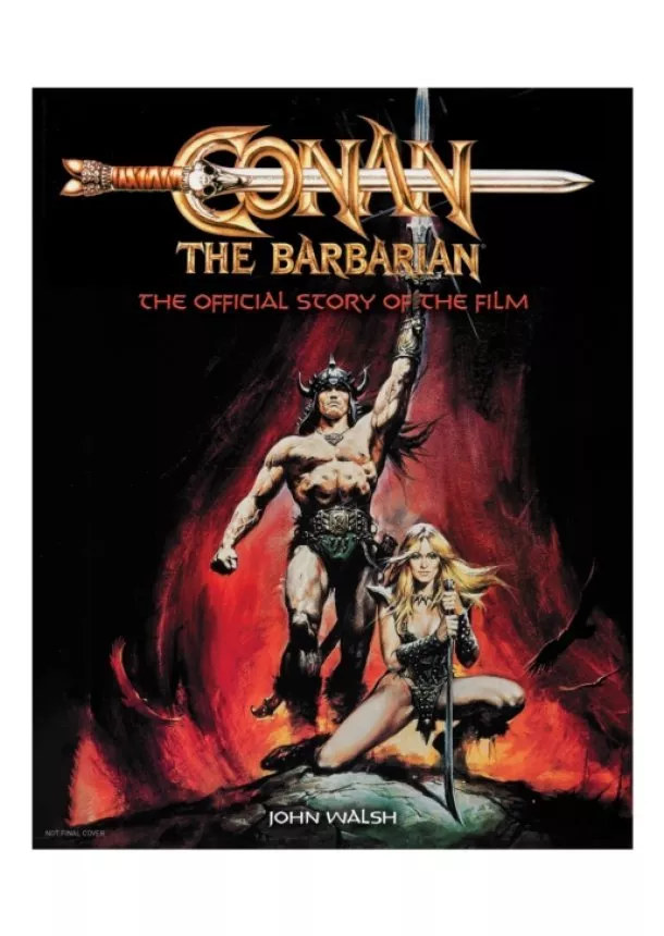 John Walsh - Conan the Barbarian: The Official Story of the Film