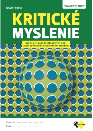 Kritické myslenie pre 6.–7. ročník ZŠ a pre gymnáziá s osemročným štúdiom - Pracovný zošit