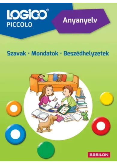 LOGICO Piccolo: Anyanyelv: Szavak - Mondatok - Beszédhelyzetek (új kiadás)