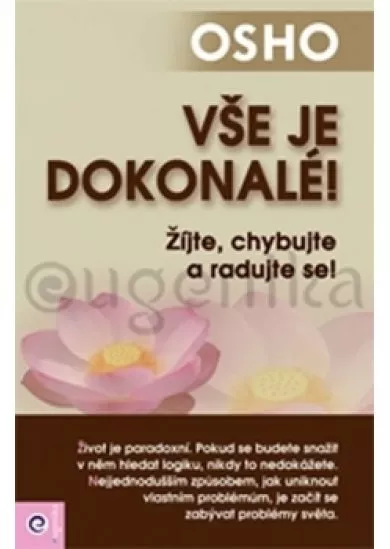 Vše je dokonalé! - Žijte, chybujte a rad