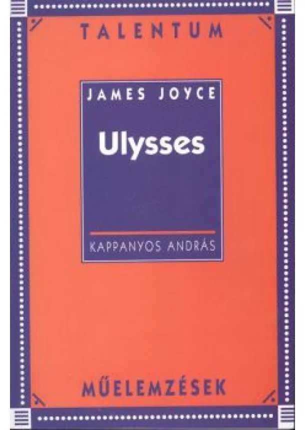 James Joyce - ULYSSES /TALENTUM MŰELEMZÉSEK