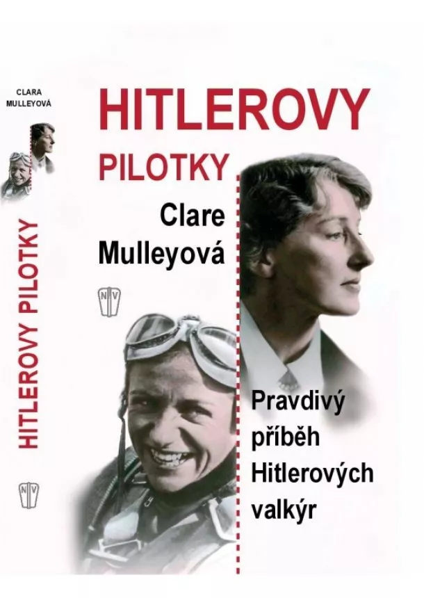 Clare Mulleyová - Hitlerovy pilotky - Pravdivý příběh Hitlerových valkýr