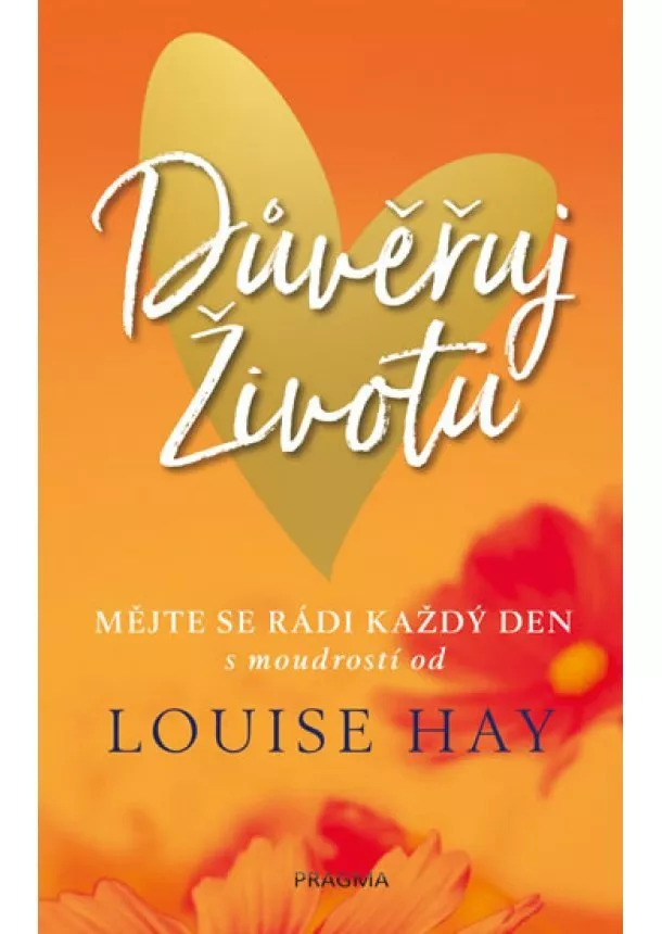 Louise L. Hay - Důvěřuj životu