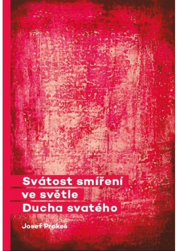 Josef Prokeš - Svátost smíření ve světle Ducha svatého