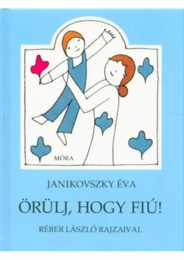 Janikovszky Éva - Örülj, hogy fiú! (11. kiadás)