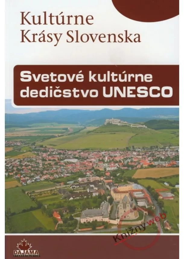 Viera Dvořáková - Svetové kultúrne dedičstvo UNESCO - Kultúrne krásy Slovenska