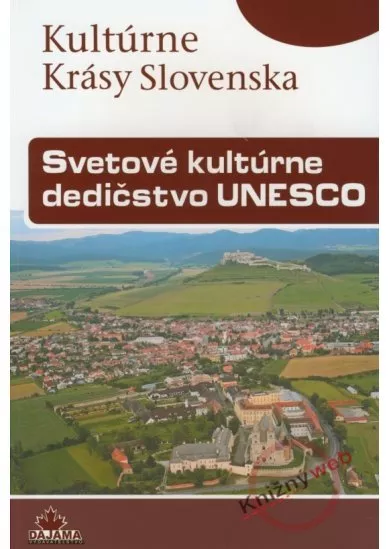 Svetové kultúrne dedičstvo UNESCO - Kultúrne krásy Slovenska