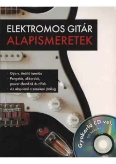 Elektromos gitár alapismeretek - Gyakorló CD-vel: 66 felvétel