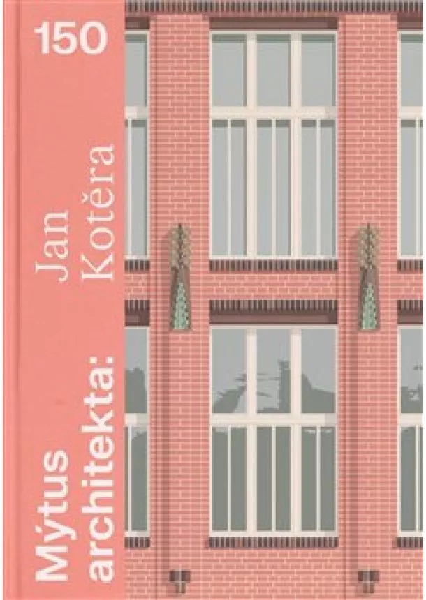 Helena Čapková, Ladislav Zikmund-Lender - Mýtus architekta - Jan Kotěra 150