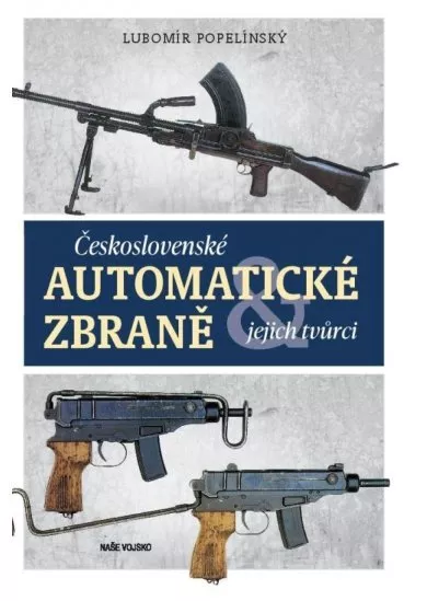 Československé automatické zbraně a jejich tvůrci