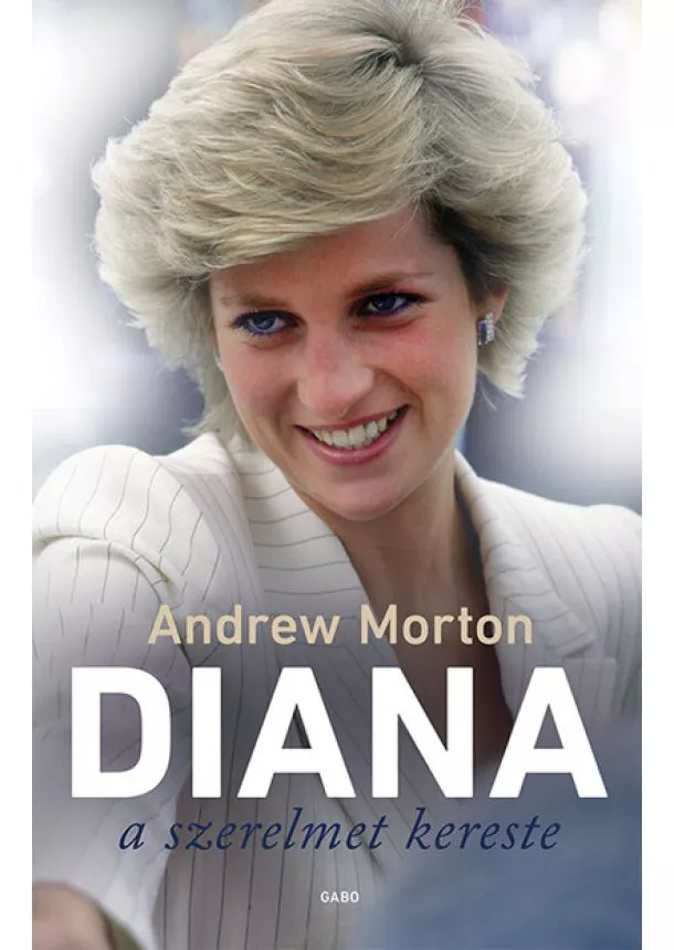 Andrew Morton - Diana a szerelmet kereste (új kiadás)