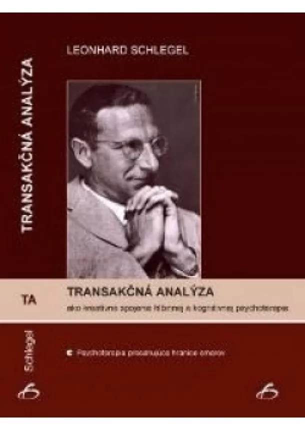 Leonhard Schlegel - Transakčná analýza - ako kreatívne spojenie hlbinnej a kognitívnej psychoterapie