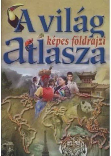 A VILÁG KÉPES FÖLDRAJZI ATLASZA