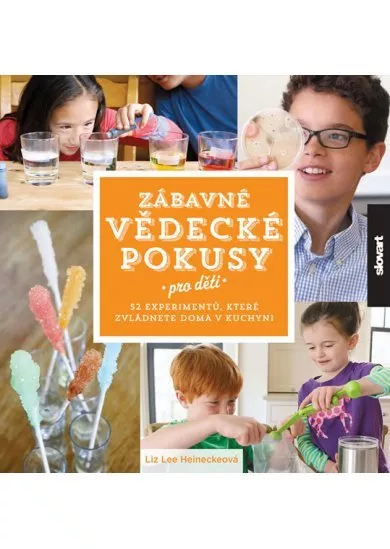 Zábavné vědecké pokusy pro děti - 52 experimentů, které zvládnete doma v kuchyni