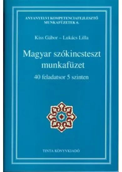 Magyar szókincsteszt munkafüzet /40 feladatsor 5 szinten