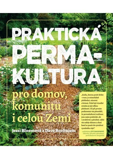 Praktická permakultura - Pro domov, komunitu i celou Zemi