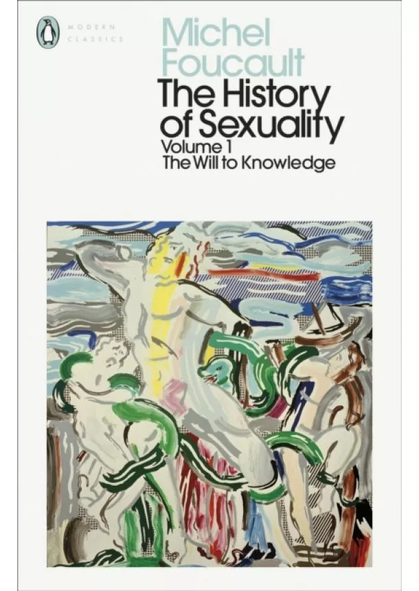 Michel Foucault - The History of Sexuality: 1: The Will to Knowledge