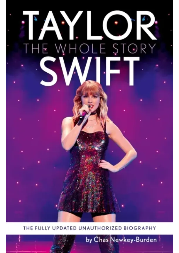 Chas Newkey-Burden - Taylor Swift : The Whole Story