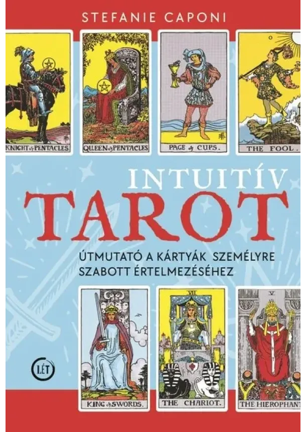 Stefanie Caponi - Intuitív tarot - Útmutató a kártyák személyre szabott értelmezéséhez