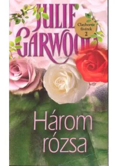 HÁROM RÓZSA /CLAYBORNE FIVÉREK 2.