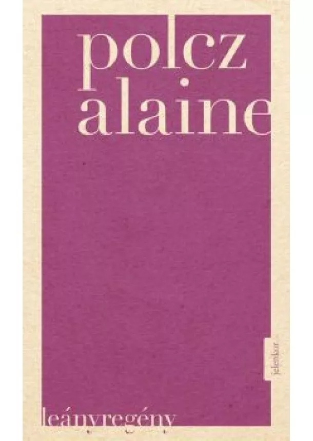 Polcz Alaine - Leányregény (új kiadás)